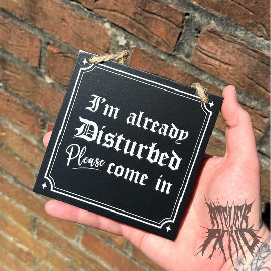 I’m Already Disturbed Hanging Sign