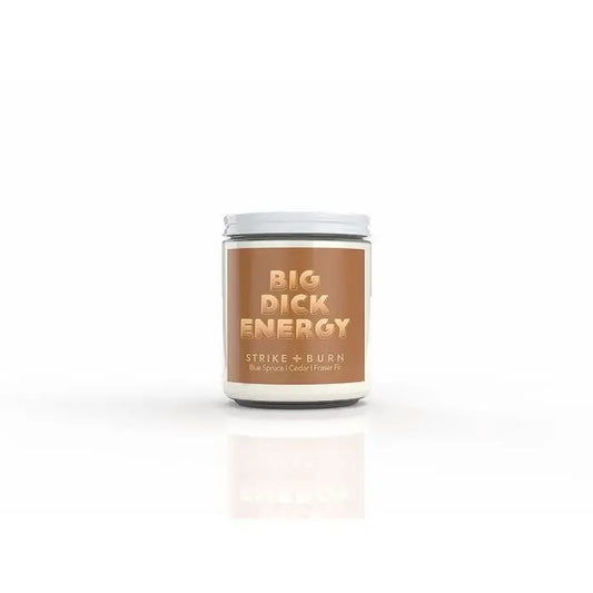 Strike & Burn Big D*ck Energy Blue Spruce, Cedar, and Fraser Fir Candle