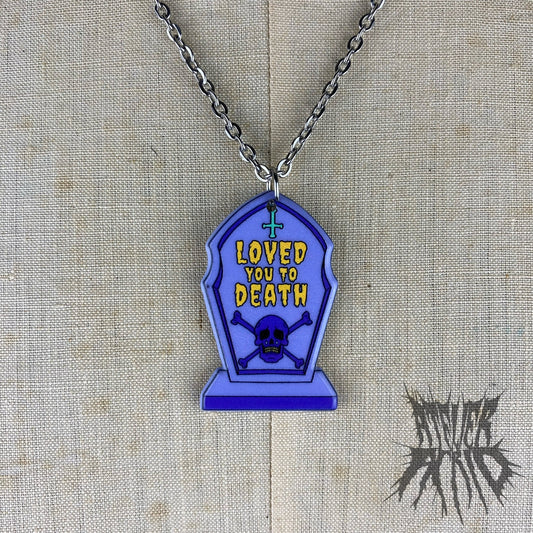 Loved You To Death Necklace